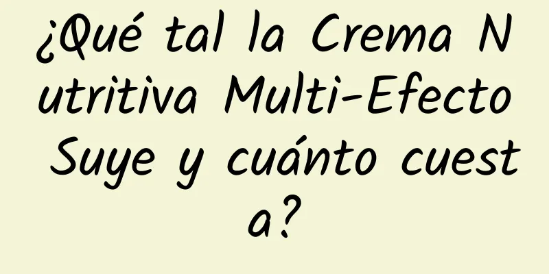 ¿Qué tal la Crema Nutritiva Multi-Efecto Suye y cuánto cuesta?