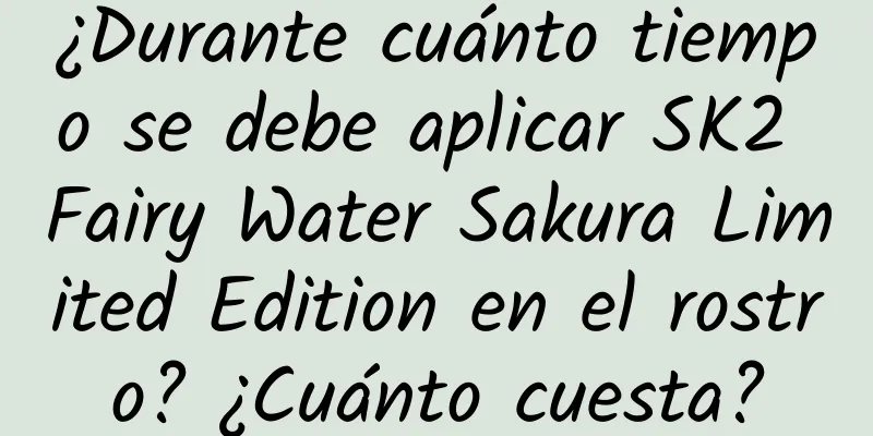 ¿Durante cuánto tiempo se debe aplicar SK2 Fairy Water Sakura Limited Edition en el rostro? ¿Cuánto cuesta?