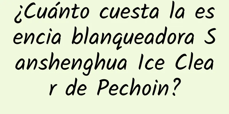 ¿Cuánto cuesta la esencia blanqueadora Sanshenghua Ice Clear de Pechoin?