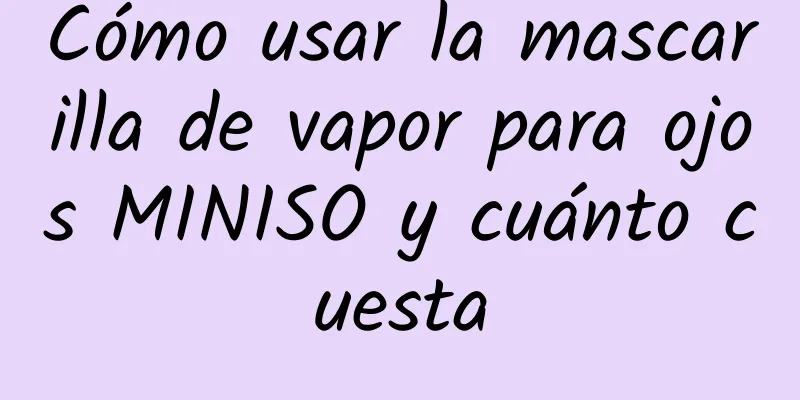 Cómo usar la mascarilla de vapor para ojos MINISO y cuánto cuesta