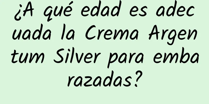 ¿A qué edad es adecuada la Crema Argentum Silver para embarazadas?