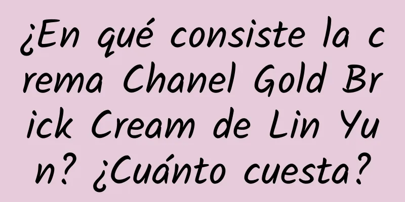 ¿En qué consiste la crema Chanel Gold Brick Cream de Lin Yun? ¿Cuánto cuesta?