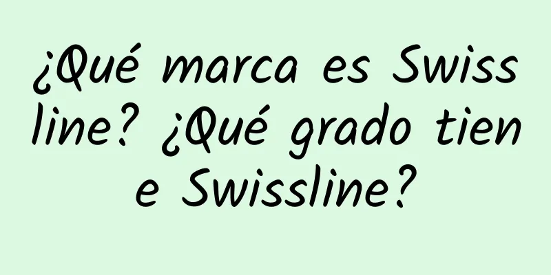 ¿Qué marca es Swissline? ¿Qué grado tiene Swissline?