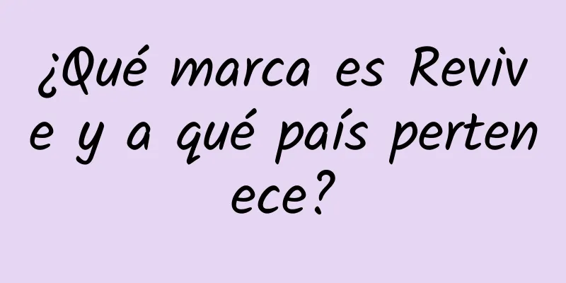 ¿Qué marca es Revive y a qué país pertenece?