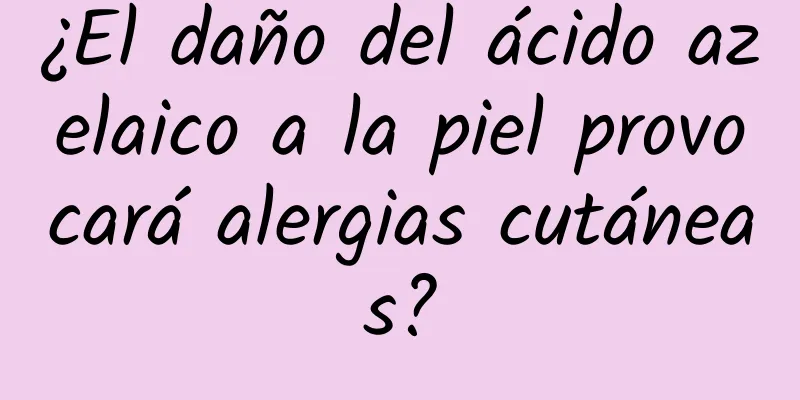 ¿El daño del ácido azelaico a la piel provocará alergias cutáneas?