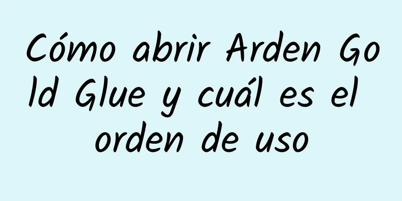 Cómo abrir Arden Gold Glue y cuál es el orden de uso