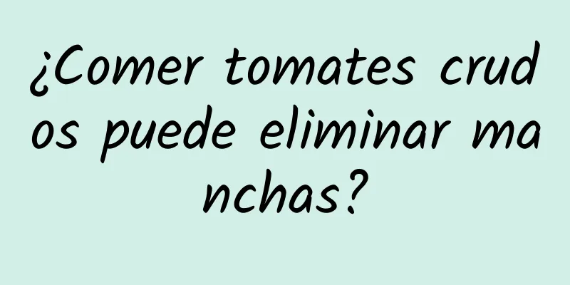 ¿Comer tomates crudos puede eliminar manchas?