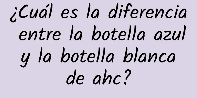 ¿Cuál es la diferencia entre la botella azul y la botella blanca de ahc?