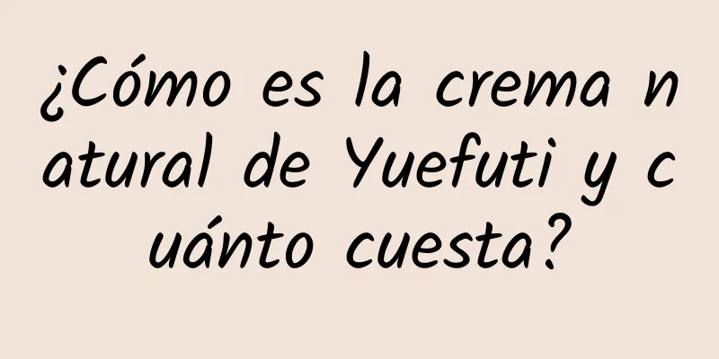 ¿Cómo es la crema natural de Yuefuti y cuánto cuesta?