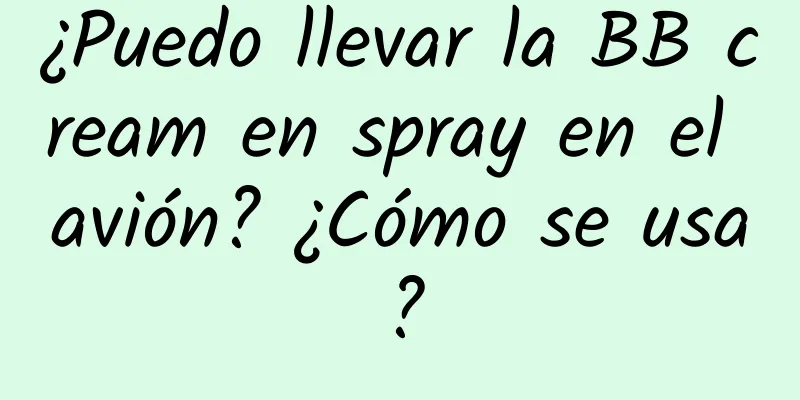 ¿Puedo llevar la BB cream en spray en el avión? ¿Cómo se usa?