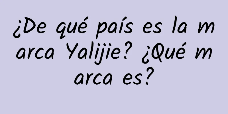 ¿De qué país es la marca Yalijie? ¿Qué marca es?