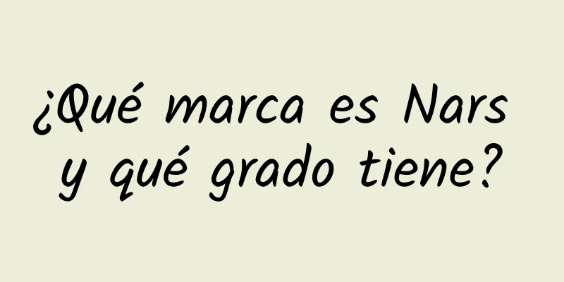 ¿Qué marca es Nars y qué grado tiene?