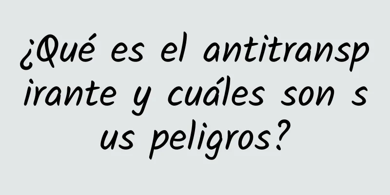 ¿Qué es el antitranspirante y cuáles son sus peligros?