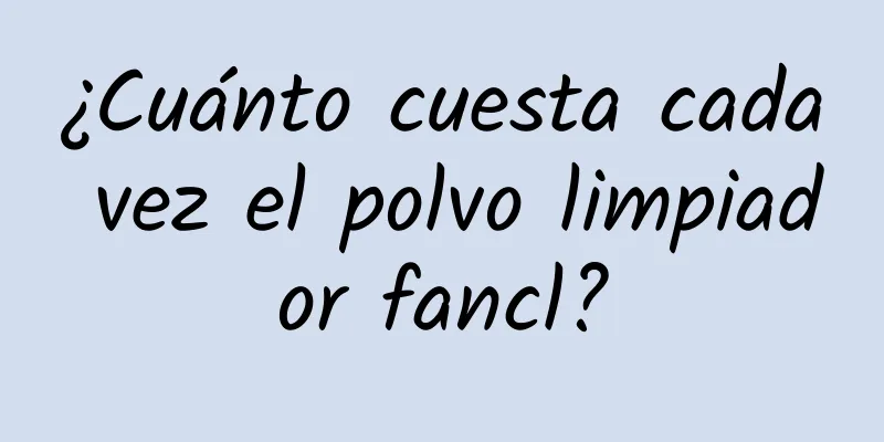 ¿Cuánto cuesta cada vez el polvo limpiador fancl?