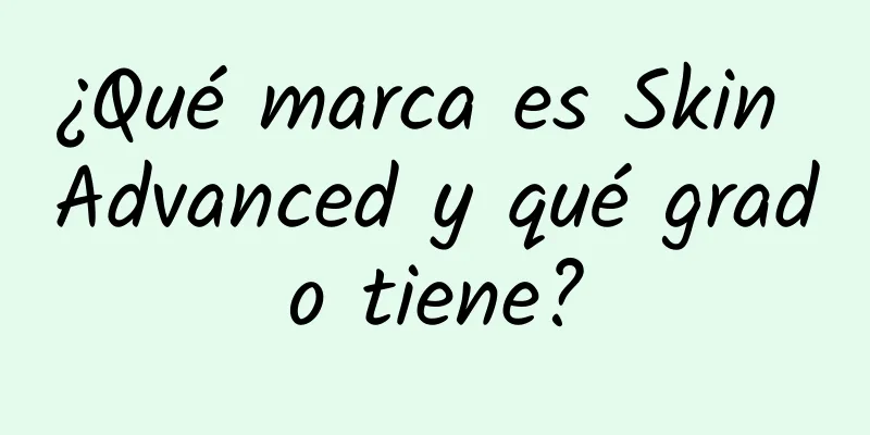 ¿Qué marca es Skin Advanced y qué grado tiene?