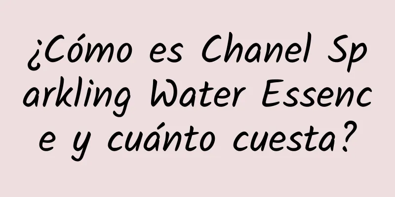 ¿Cómo es Chanel Sparkling Water Essence y cuánto cuesta?