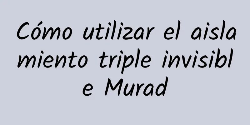 Cómo utilizar el aislamiento triple invisible Murad