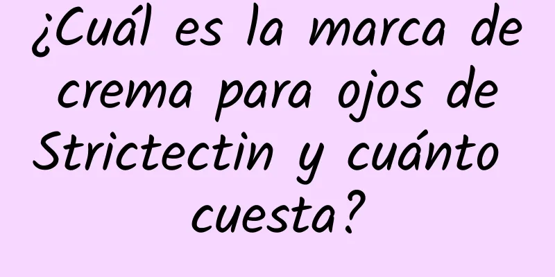 ¿Cuál es la marca de crema para ojos de Strictectin y cuánto cuesta?