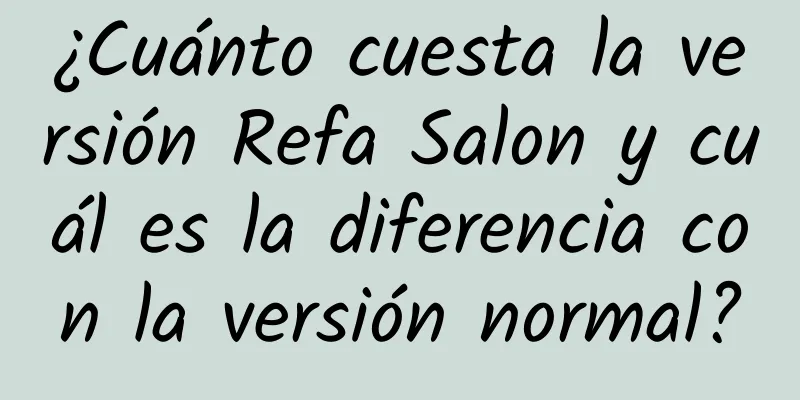 ¿Cuánto cuesta la versión Refa Salon y cuál es la diferencia con la versión normal?