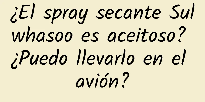 ¿El spray secante Sulwhasoo es aceitoso? ¿Puedo llevarlo en el avión?