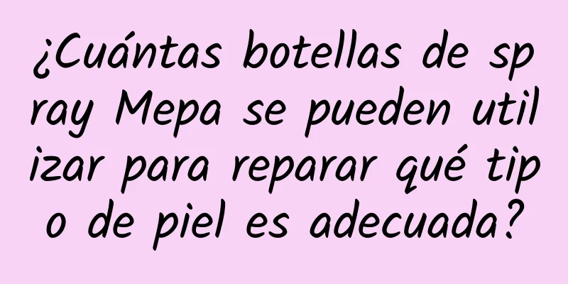 ¿Cuántas botellas de spray Mepa se pueden utilizar para reparar qué tipo de piel es adecuada?