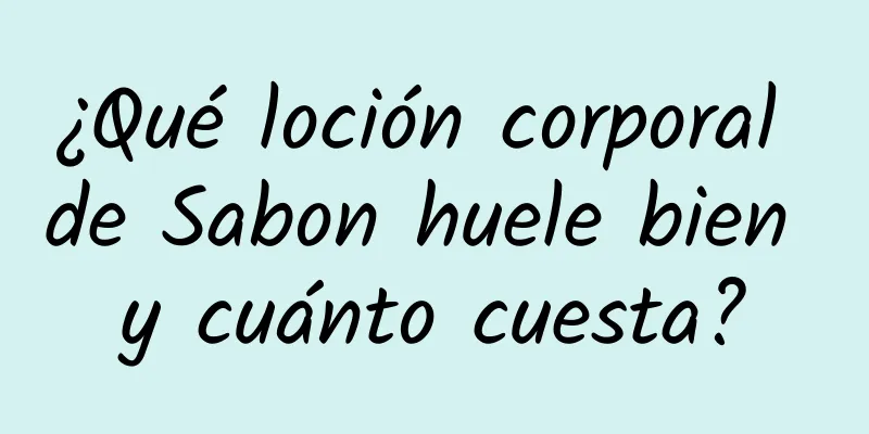 ¿Qué loción corporal de Sabon huele bien y cuánto cuesta?