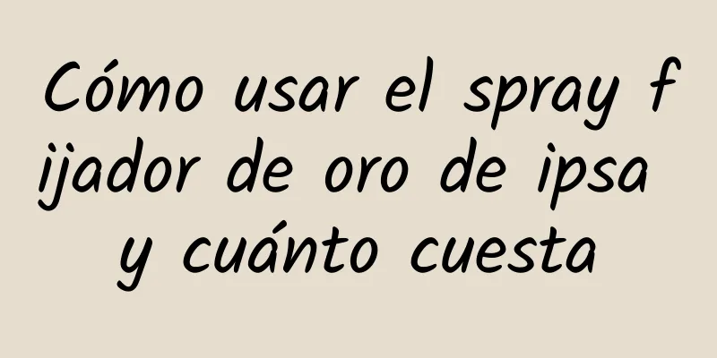 Cómo usar el spray fijador de oro de ipsa y cuánto cuesta