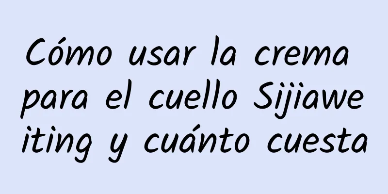 Cómo usar la crema para el cuello Sijiaweiting y cuánto cuesta