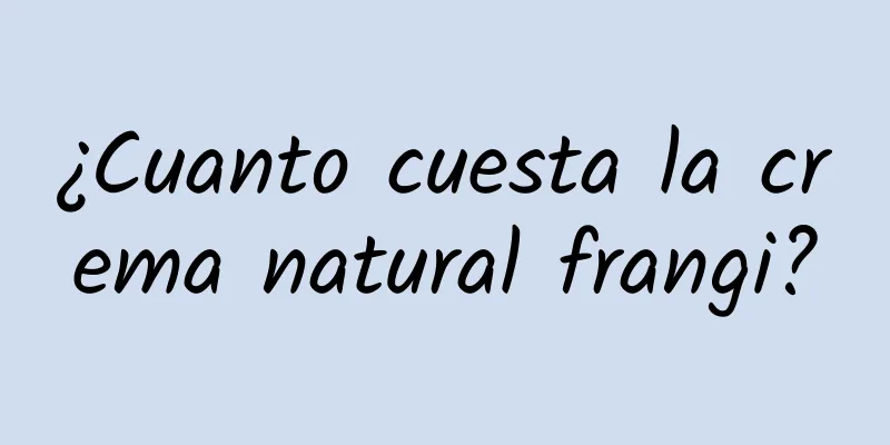 ¿Cuanto cuesta la crema natural frangi?