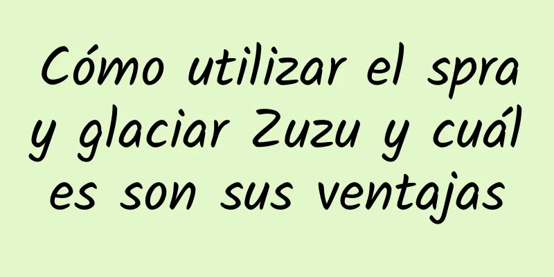 Cómo utilizar el spray glaciar Zuzu y cuáles son sus ventajas