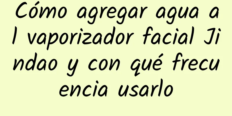 Cómo agregar agua al vaporizador facial Jindao y con qué frecuencia usarlo