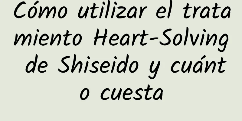 Cómo utilizar el tratamiento Heart-Solving de Shiseido y cuánto cuesta