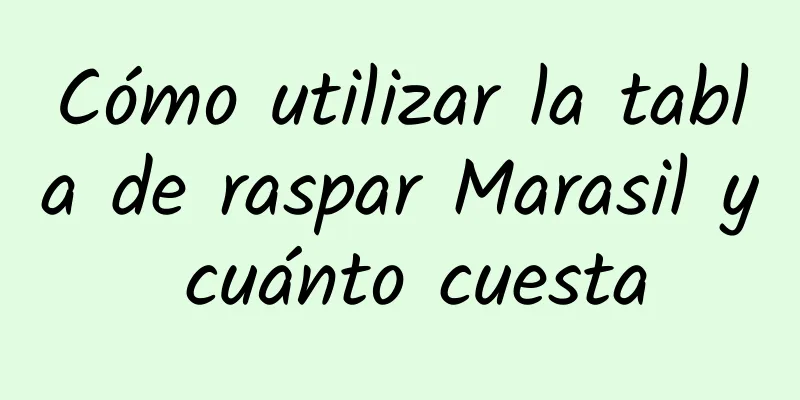 Cómo utilizar la tabla de raspar Marasil y cuánto cuesta