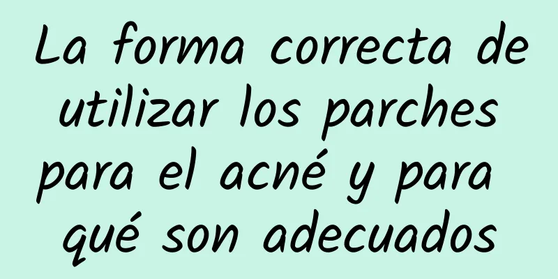 La forma correcta de utilizar los parches para el acné y para qué son adecuados