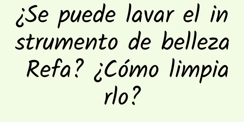 ¿Se puede lavar el instrumento de belleza Refa? ¿Cómo limpiarlo?