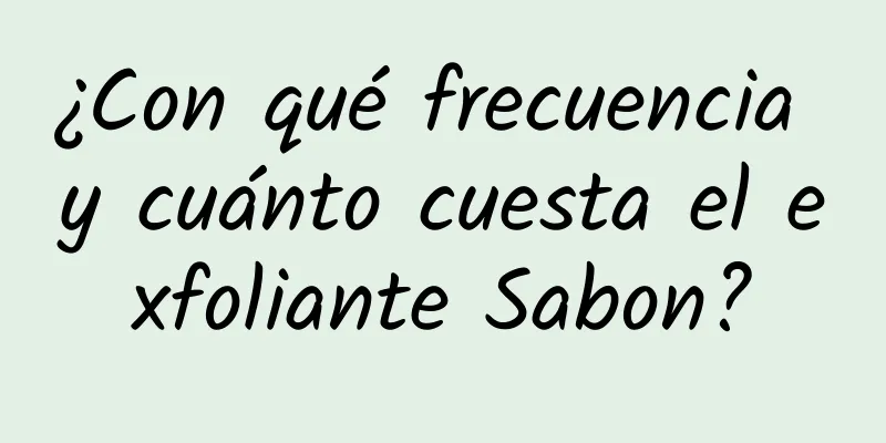 ¿Con qué frecuencia y cuánto cuesta el exfoliante Sabon?