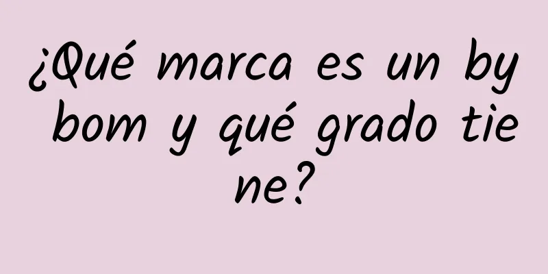 ¿Qué marca es un by bom y qué grado tiene?