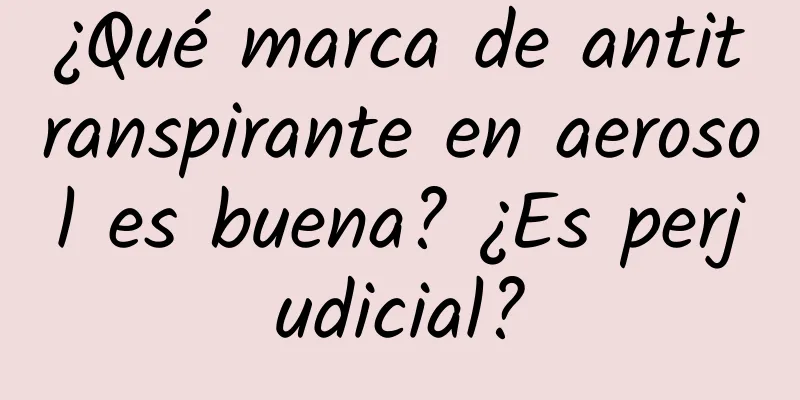 ¿Qué marca de antitranspirante en aerosol es buena? ¿Es perjudicial?