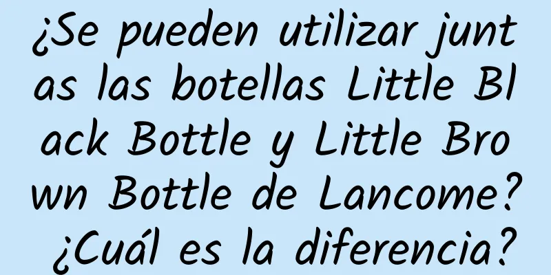 ¿Se pueden utilizar juntas las botellas Little Black Bottle y Little Brown Bottle de Lancome? ¿Cuál es la diferencia?