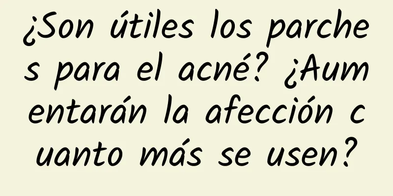 ¿Son útiles los parches para el acné? ¿Aumentarán la afección cuanto más se usen?