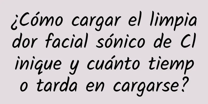 ¿Cómo cargar el limpiador facial sónico de Clinique y cuánto tiempo tarda en cargarse?