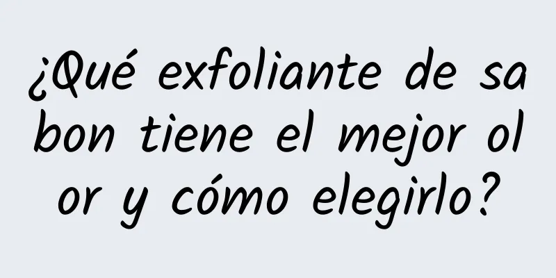 ¿Qué exfoliante de sabon tiene el mejor olor y cómo elegirlo?
