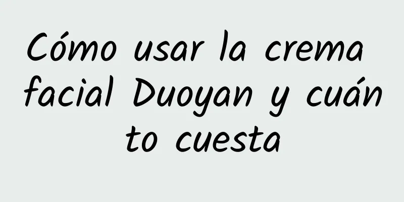 Cómo usar la crema facial Duoyan y cuánto cuesta