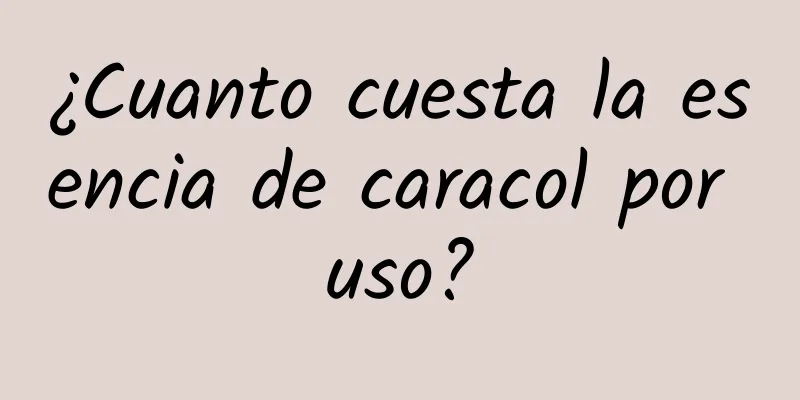 ¿Cuanto cuesta la esencia de caracol por uso?