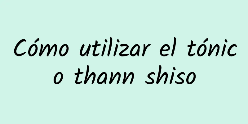 Cómo utilizar el tónico thann shiso