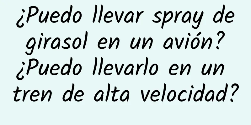 ¿Puedo llevar spray de girasol en un avión? ¿Puedo llevarlo en un tren de alta velocidad?