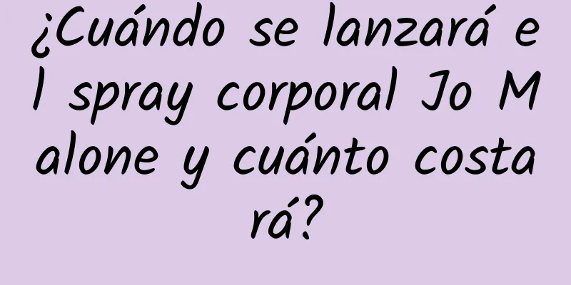 ¿Cuándo se lanzará el spray corporal Jo Malone y cuánto costará?