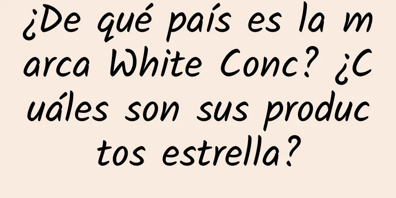 ¿De qué país es la marca White Conc? ¿Cuáles son sus productos estrella?