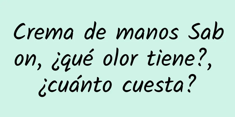 Crema de manos Sabon, ¿qué olor tiene?, ¿cuánto cuesta?