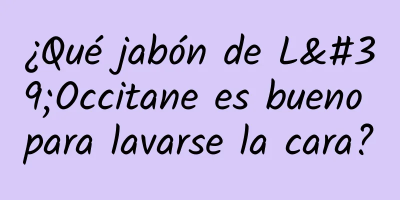 ¿Qué jabón de L'Occitane es bueno para lavarse la cara?